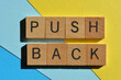 © Josie Elias - Push Back, verbal phrase, to postpone