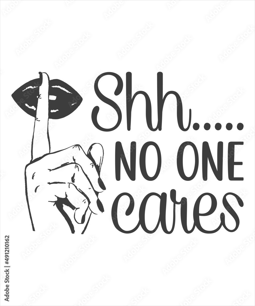 Shhhh No One Cares T-Shirt Shhhh No One Cares T-Shirt