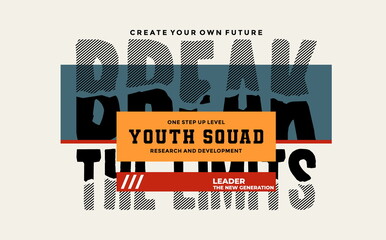 Wall Mural - Break limits, youth squad, vector illustration motivational quotes typography slogan. Colorful abstract design for print tee shirt, background, typography, poster and other uses.	