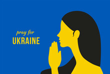 Pray For Ukraine. Woman Silhouette Praying For Peace Flat Design.