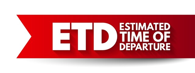 Aufkleber - ETD Estimated Time of Departure - projection of time that is expected for a transport system to depart its point of origin or location, acronym text concept background