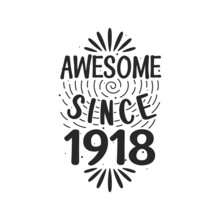 Born In 1918 Vintage Retro Birthday, Awesome Since 1918
