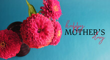 Zinnia Flower Bouquet For Mothers Day Holiday Greeting With Blue Background.