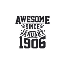 Born In January 1906 Retro Vintage Birthday, Awesome Since January 1906