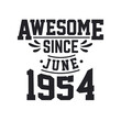 © Stockia - Born in June 1954 Retro Vintage Birthday, Awesome Since June 1954