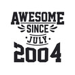 © Stockia - Born in July 2004 Retro Vintage Birthday, Awesome Since July 2004