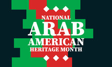 National Arab Heritage Month (NAAHM) Takes Place In April. It Celebrates The Arab American Heritage And Culture And Pays Tribute To The Contributions Of Arab Americans And Arabic-speaking Americans.