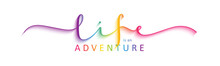 LIFE IS AN ADVENTURE Rainbow Vector Brush Calligraphy Banner With Swashes