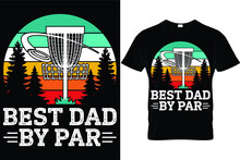 Best Dad By Par...Disc Golf T Shirt Design