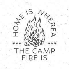 Wall Mural - Home is where the campfire is. Vector. Concept for shirt or badge, overlay, print, stamp or tee. Vintage line art design with campfire