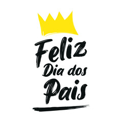 Wall Mural - Happy Fathers Day greeting with handwritten lettering and yellow crown. Feliz Dia Dos Pais