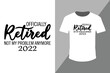 officially retired Not my problem 2022 typography t shirt design vector