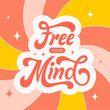 Free your mind retro illustration in style 70s, 80s. Slogan design for t-shirts, cards, posters. Positive motivational quote. Vector illustration	
