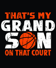 That's My Grand Son On The Court Shirt SVG, Basketball Shirt, March Madness Shirt, Basketball Grand Son Shirt, Basketball Son Shirt, Basketball Shirt , March Madness Shirt Template