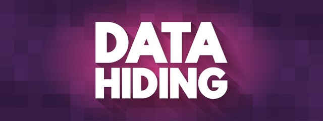 Poster - Data Hiding - technique of hiding internal object details, text concept background
