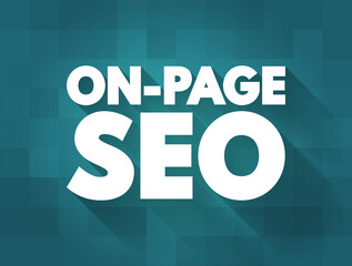 Poster - On-page SEO - process of optimizing pages on your site to improve rankings and user experience, text concept background