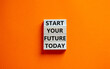 Start your future today symbol. Concept words Start your future today on wooden blocks. Beautiful orange table orange background. Start your future today business concept. Copy space.