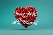 3d Rendering: A Heart Of Red Roses In Front Of A Turquoise Background And The Italian Message "Buona Festa Della Mamma!" ("Happy Mother's Day") On Top.