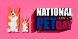 Fototapeta  - National Pet Day. April 11. Holiday concept. Template for background, banner, card, poster with text inscription.