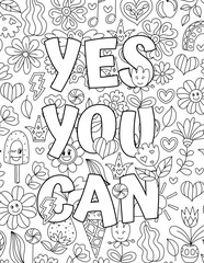 Yes You Can. Cute coloring pages  for kids and adults. Motivational quotes, text. Beautiful drawings for girls with patterns, details. Coloring book with flowers and  plants. Inspirational message