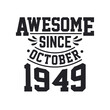 © Stockia - Born in October 1949 Retro Vintage Birthday, Awesome Since October 1949