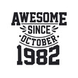 © Stockia - Born in October 1982 Retro Vintage Birthday, Awesome Since October 1982