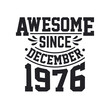 © Stockia - Born in December 1976 Retro Vintage Birthday, Awesome Since December 1976