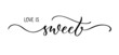 © ku4erashka - Love is sweet. Modern calligraphy brush lettering inscription. Template for card, banner or poster for Valentine's Day