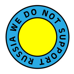 Poster - We do not support Russia. Circular text in the national colors of Ukraine.