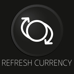 Refresh currency minimal vector line icon on 3D button isolated on black background. Premium Vector.