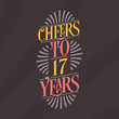 Cheers to 17 years, 17th birthday celebration