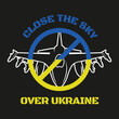 Close the sky over ukraine. No-fly zone sign. Yellow-blue design.