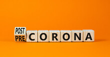Covid-19 post or pre corona symbol. Turned wooden cubes and changed concept words Pre corona to Post corona. Beautiful orange background. Covid-19 pandemic post or pre corona concept. Copy space.