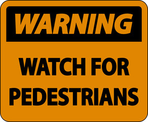 Wall Mural - Warning Watch For Pedestrians Label Sign On White Background