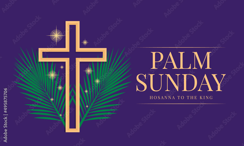 Palm sunday, hosana to the king - gold cross crucifix sign on green ...