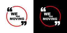 We Are Moving Sign On White Background	