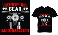Drop A Gear And Disappear - Biker T-shirt Design