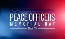 Peace Officers Memorial Day Is Celebrated On May 15 Of Each Year In United States That Pays Tribute To The Local, State, And Federal Officers Who Have Died Or Disabled, In The Line Of Duty. Vector Art