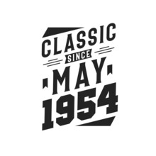 Born In May 1954 Retro Vintage Birthday, Classic Since May 1954
