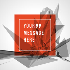 Wall Mural - Vector abstract geometric background and place for quote or saying message sign vector illustration.
