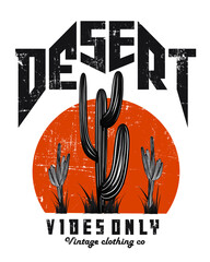 Desert Vibes in Arizona, Desert vibes vector graphic print design for apparel, stickers, posters, background and others. Outdoor western vintage artwork. Arizona desert t-shirt design