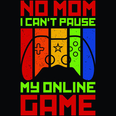 Canvas Print - No Mom I Can't Pause My Online Game. 