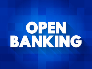 Poster - Open banking - financial technology that enable third-party developers to build applications and services around the financial institution, text concept background