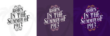 Born In The Summer Of 1913 Set, 1913 Lettering Birthday Quote Bundle