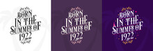 Born In The Summer Of 1922 Set, 1922 Lettering Birthday Quote Bundle