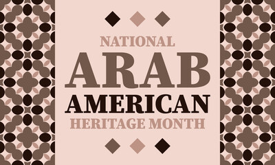 Wall Mural - National Arab American Heritage Month in April. It celebrates the Arab American heritage and culture and pays tribute to the contributions of Arab Americans and Arabic-speaking Americans. 