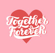 Together forever lettering.