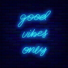 Wall Mural - Good vibes only neon lettering. Shiny positive calligraphy. Happiness concept. Glowing banner. Vector illustration