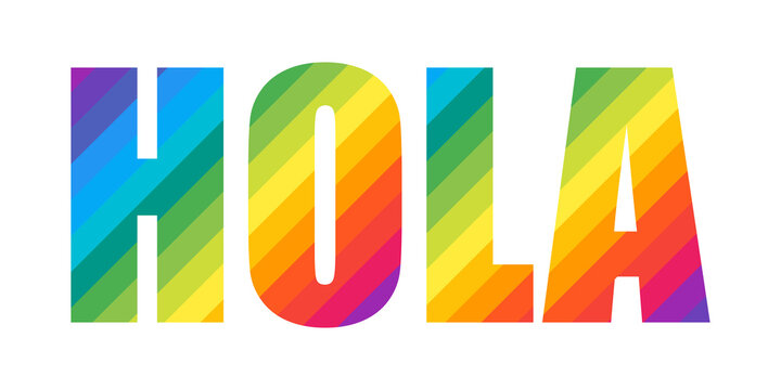 Hola Rainbow Colorful Vector Text Word. Hola - Spanish Word Meaning Hello!