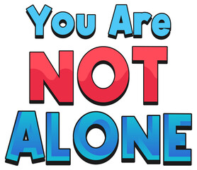 Wall Mural - poster design with word you are not alone